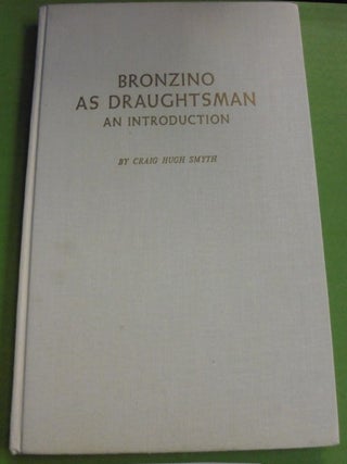 Item #139039 Bronzino as Draughtsman: An Introduction, With Notes on his Portraiture and...