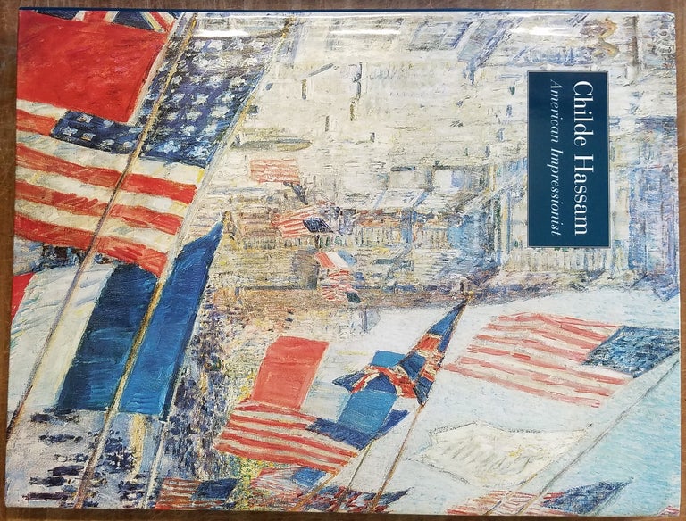 Item #139382 Childe Hassam: American Impressionist. H. Barbara Weinberg.