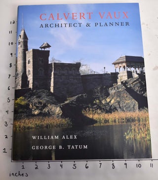 Item #13955 Calvert Vaux, Architect & Planner. William Alex
