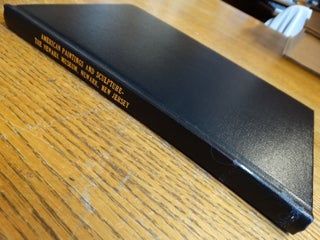 A Museum in Action, Presenting the Museum's Activities. Catalogue of An Exhibition of American Painting and Sculpture from the Museum's Collections