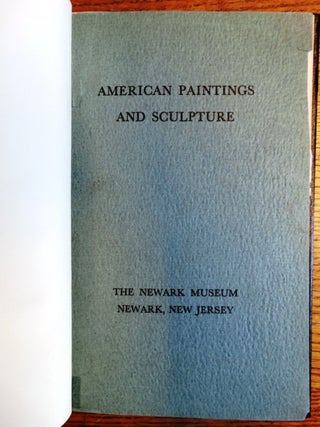 A Museum in Action, Presenting the Museum's Activities. Catalogue of An Exhibition of American Painting and Sculpture from the Museum's Collections