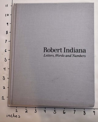 Item #139955 Robert Indiana: Letters, Words and Numbers. Robert Pincus-Witten