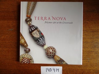 Item #140414 Terra Nova: Polymer Art at the Crossroads. Rachel Carren