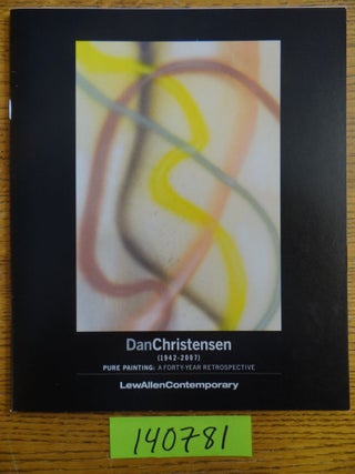 Item #140781 Dan Christensen (1942-2007): Pure Painting, a Forty-Year Retrospective. Jan Ernst...