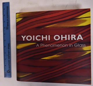 Item #140950 Yoichi Ohira: a Phenomenon in Glass. Barry Friedman