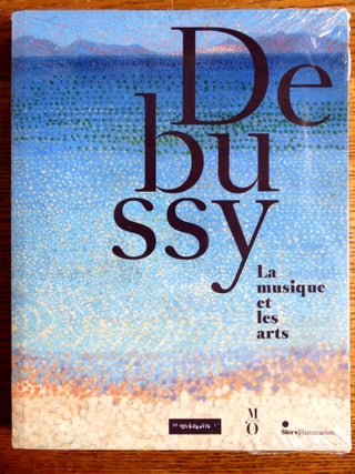 Item #141056 Debussy, La Musique Et Les Arts. Guy Cogeval, others