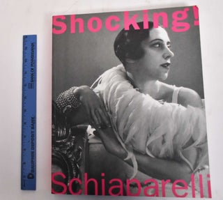 Item #141067 Shocking! The Art and Fashion of Elsa Schiaparelli. Dilys Blum