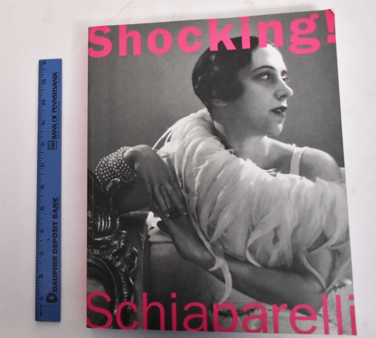 Item #141067 Shocking! The Art and Fashion of Elsa Schiaparelli. Dilys Blum.