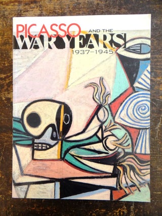 Item #14118 Picasso and the War Years: 1937-1945. Steven A. Nash, Robert Rosenblum
