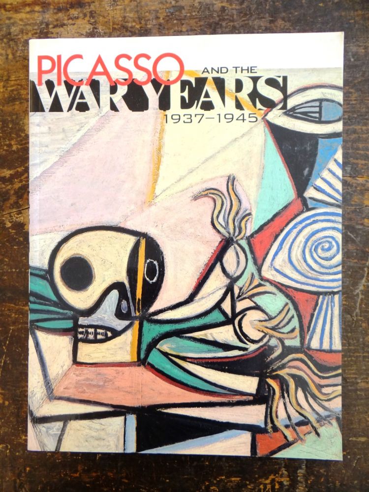 Item #14118 Picasso and the War Years: 1937-1945. Steven A. Nash, Robert Rosenblum.