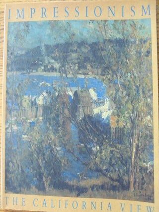 Item #14131 Impressionism: The California View, Paintings 1890-1930. Harvey L. Jones