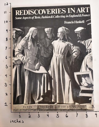 Item #141615 Rediscoveries in Art: Some Aspects of Taste, Fashion & Collecting in England &...