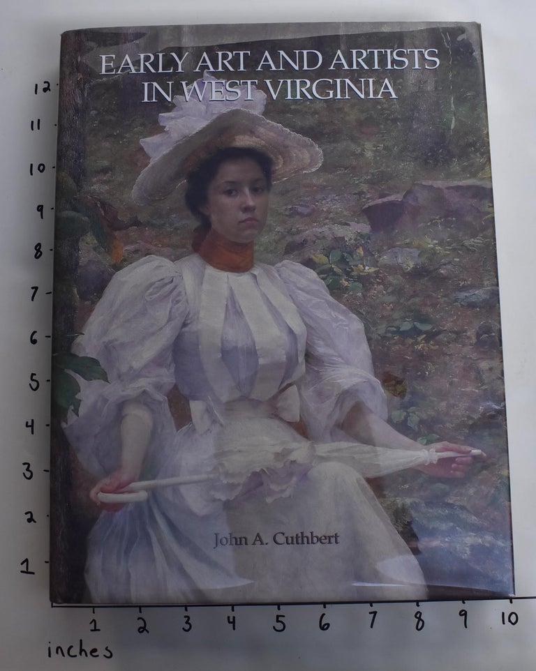 Item #141759 Early Art and Artists in West Virginia. John A. Cuthbert.