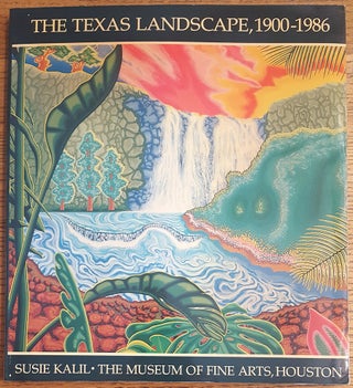 Item #141766 The Texas Landscape, 1900-1986. Susie Kalil