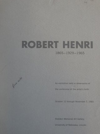 Robert Henri: 1865-1929-1965, An Exhibition Held In Observance of The Centennial of The Artists Birth