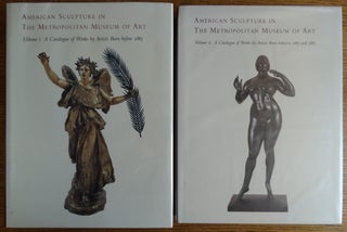 Item #142161 American Sculpture in the Metropolitan Museum of Art (2 vols.) Covers time priod...