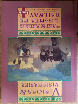 Item #142176 Visions and Visionaries: The Art and Artists of The Santa Fe Railway. Sandra...