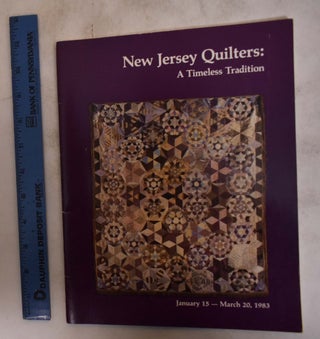 Item #14229 New Jersey Quilters: A Timeless Tradition. NJ: Morris Museum of Arts Morristown, 1983...