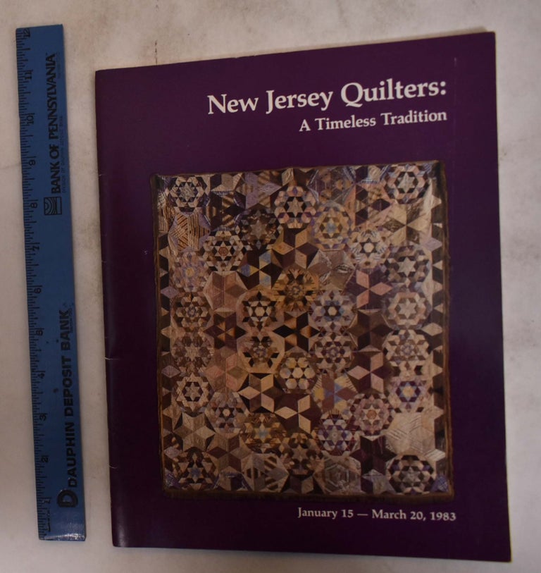 Item #14229 New Jersey Quilters: A Timeless Tradition. NJ: Morris Museum of Arts Morristown, 1983 Sciences.