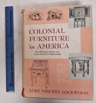Item #14235 Colonial Furniture in America: Volume I And Volume II Complete. Luke Vincent Lockwood