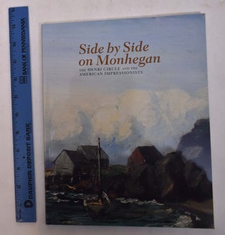 Item #142588 Side by Side on Monhegan: The Henri Circle and the American Impressionists. Susan Danly
