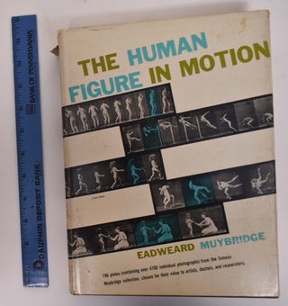 Item #143103 The Human Figure in Motion. Eadweard Muybridge, Professor Robert Taft