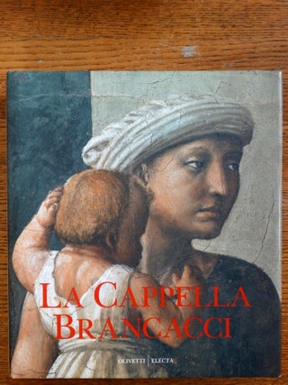 Item #143194 La Cappella Brancacci. Umberto Baldini, Ornella Casazza