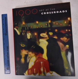 Item #143200 1900 Art at the Crossroads. Robert Rosenblum
