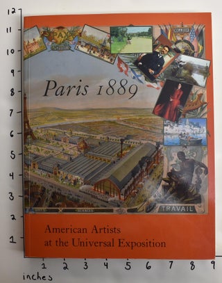Item #143248 Paris 1889: American Artists at the Universal Exposition. Annette Blaugrund