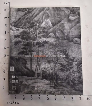 Item #143392 Issues of Authenticity in Chinese Painting. Judith G. Smith, Wen C. Fong