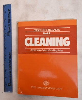 Item #143420 Cleaning [Science for Conservators, Volume 2, Conservation Science Teaching Series]....
