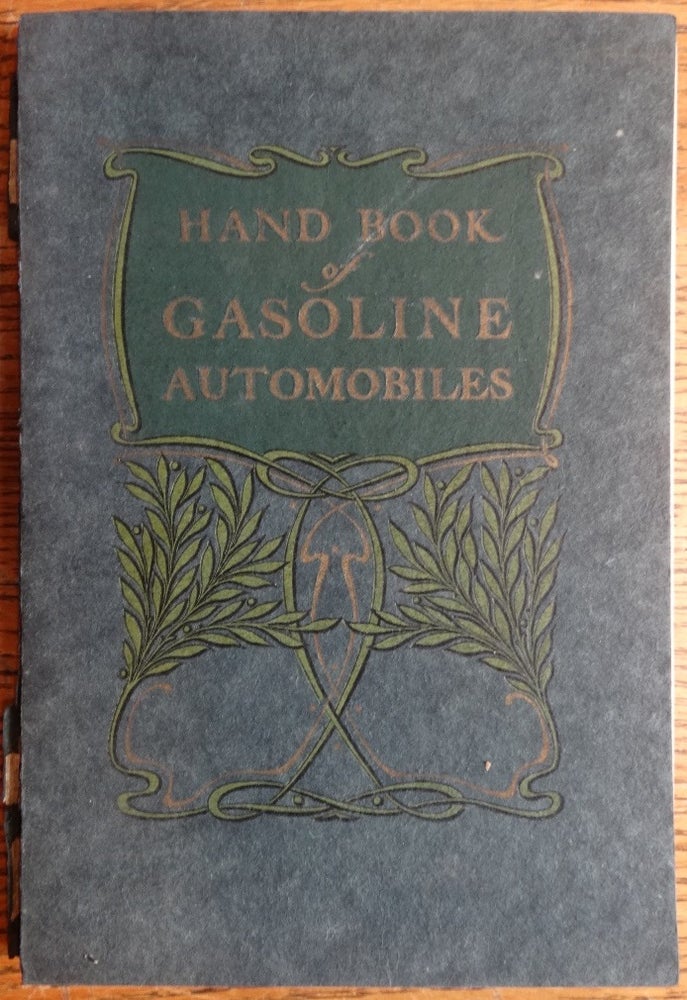 Item #143601 Hand Book of Gasoline Automobiles, For the information of the public who are interested in their manufacture and use