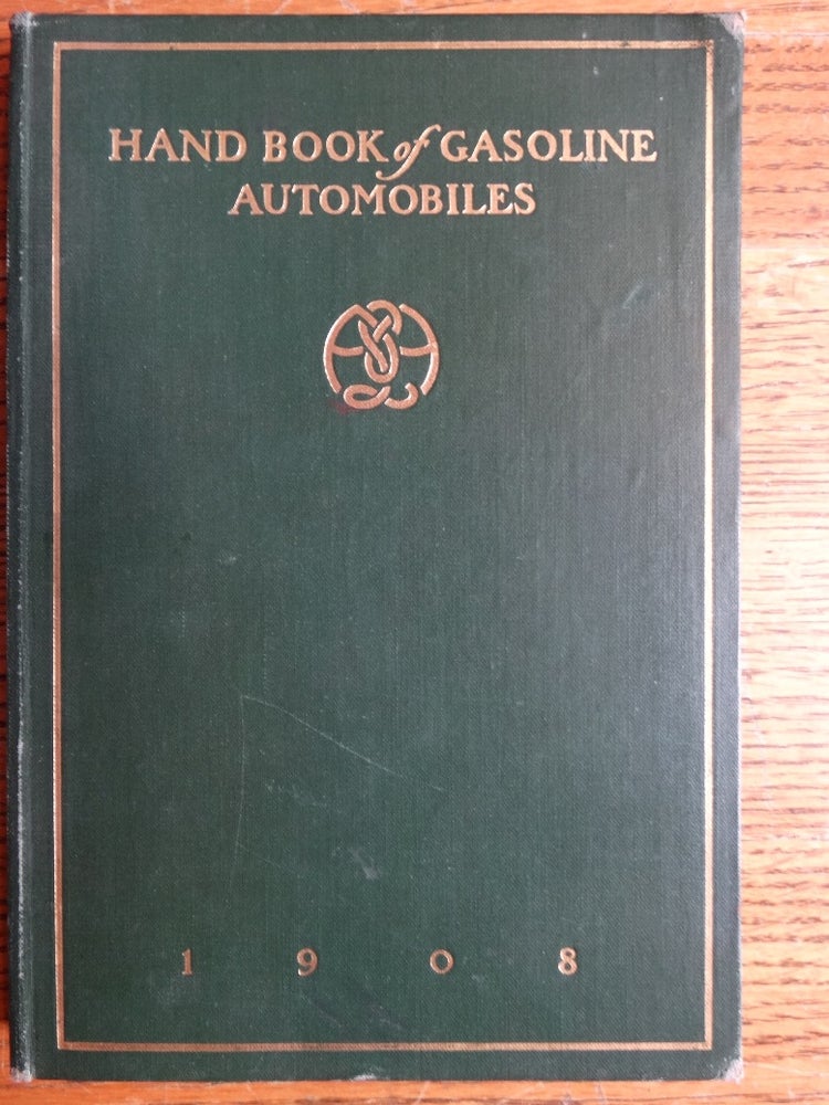 Item #143606 Hand Book of Gasoline Automobiles, For the information of the public who are interested in their manufacture and use