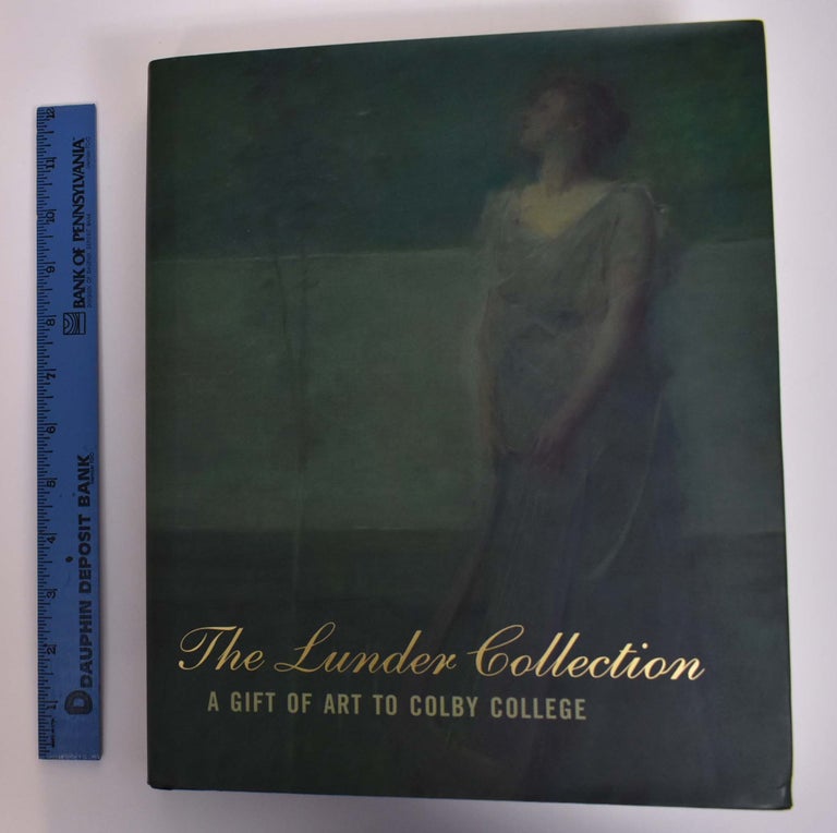 Item #143646 The Lunder Collection: A Gift of Art to Colby College. Hannah W. Blunt, Fronia Simpson.