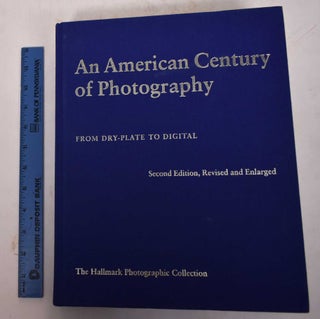Item #143649 An American Century of Photography, From Dry-Plate to Digital: The Hallmark...