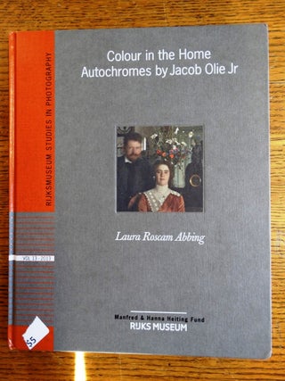 Item #143676 Colour in the Home: Autochromes by Jacob Olie, Jr. Laura Roscam Abbing