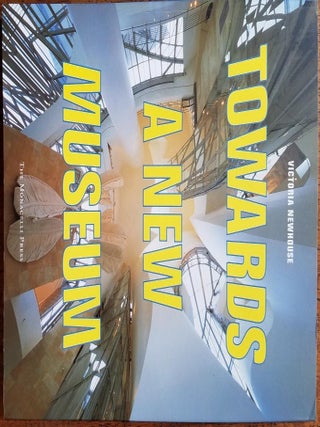Item #143999 Towards a New Museum. Victoria Newhouse
