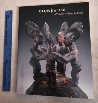 Item #144085 Olowe Of Ise: A Yoruba Sculptor To Kings. Roslyn Adele Walker