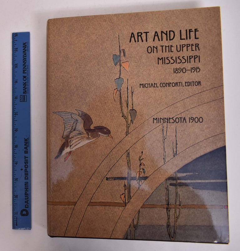 Item #144229 Minnesota 1900: Art and Life on the Upper Mississippi, 1890-1915. Michael Conforti.