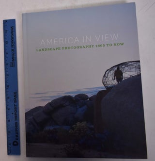 Item #144291 America in View: Landscape Photography 1865 to Now. Deborah Bright, Jan Howard,...