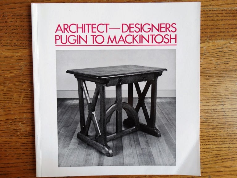 Item #144698 Architect-Designers, Pugin to Mackintosh. Clive Wainwright.