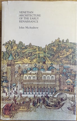 Item #144857 Venetian Architecture of the Early Renaissance. John McAndrew