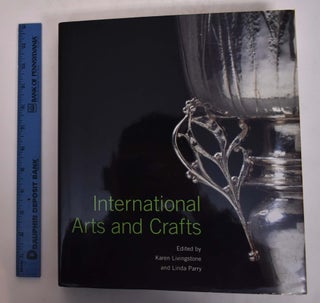 Item #145138 International Arts and Crafts. Karen Livingstone, Linda Parry
