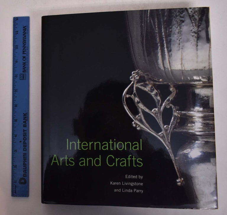 Item #145138 International Arts and Crafts. Karen Livingstone, Linda Parry.