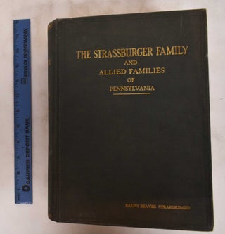 Item #145209 The Strassburger Family and Allied Families of Pennsylvania, Being the Ancestry of...
