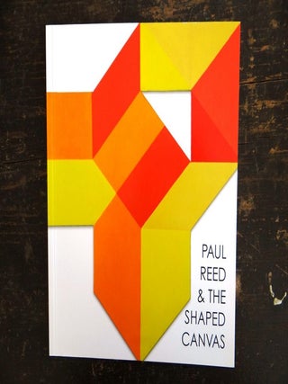 Item #145405 Paul Reed & the Shaped Canvas. Deedee Wigmore