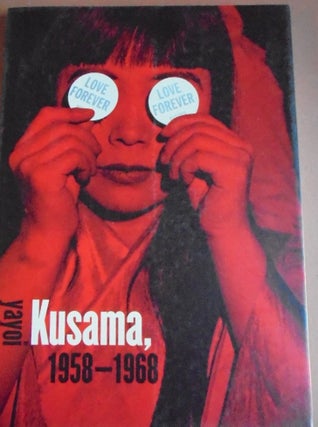 Item #14548 Love Forever: Yayoi Kusama, 1958-1968. Lynn Zevelansky, Yayoi Kusama