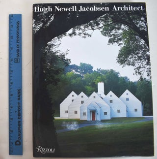 Item #145853 Hugh Newell Jacobsen, Architect: Works from 1993 to 2006. Hugh Newell Jacobsen, Paul...