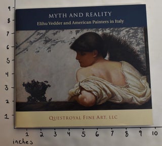 Item #145880 Myth and Reality: Elihu Vedder and American Painters in Italy. Graham C. Boettcher,...