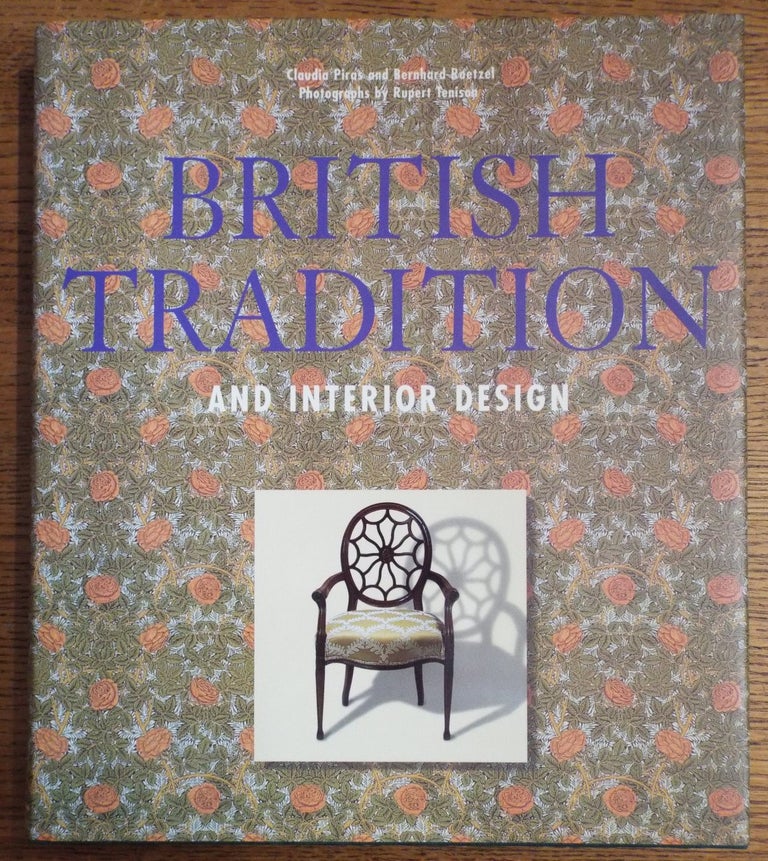 Item #145895 British Tradition and Interior Design: Town and Country Living in the British isles. Claudia Piras, Bernhard Roetzel.